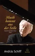 E-Book (pdf) Musik kommt aus der Stille von András Schiff, Martin Meyer
