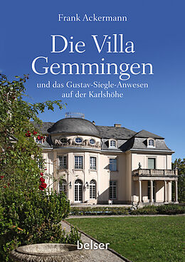 Fester Einband Die Villa Gemmingen und das Gustav-Siegle-Anwesen auf der Karlshöhe von Frank Ackermann