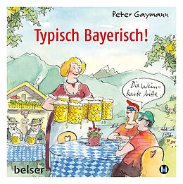 Fester Einband Typisch Bayerisch! von Peter Gaymann