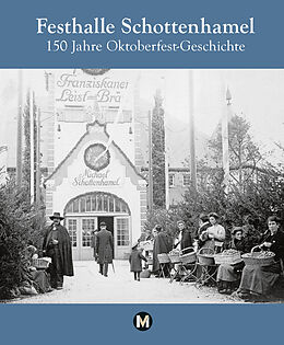 Fester Einband Festhalle Schottenhamel - 150 Jahre Oktoberfestgeschichte von Amadeus Danesitz