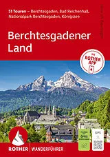 Kartonierter Einband (Kt) ROTHER Wanderführer Berchtesgadener Land. 51 Touren  Berchtesgaden, Bad Reichenhall, Nationalpark Berchtesgaden, Königssee von Heinrich Bauregger