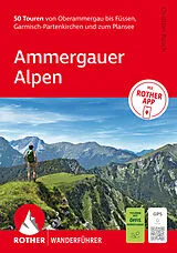 Kartonierter Einband ROTHER Wanderführer Ammergauer Alpen. 50 Touren von Oberammergau bis Füssen, Garmisch-Partenkirchen und zum Plansee von Christian Rauch