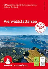 Kartonierter Einband ROTHER Wanderführer Vierwaldstättersee. 60 Touren in der Zentralschweiz zwischen Rigi und Gotthard von Mark Zahel