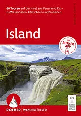 Kartonierter Einband ROTHER Wanderführer Island. 66 Touren auf der Insel aus Feuer und Eis  zu Wasserfällen, Gletschern und Vulkanen von Christian Handl, Gabriele Handl