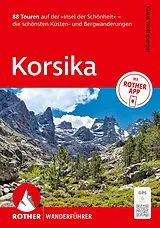 Kartonierter Einband ROTHER Wanderführer Korsika. 88 Touren auf der »Insel der Schönheit«  die schönsten Küsten- und Bergwanderungen von Klaus Wolfsperger