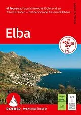 Kartonierter Einband ROTHER Wanderführer Elba. 41 Touren auf aussichtsreiche Gipfel und zu Traumstränden  mit der Grande Traversata Elbana von André M. Winter