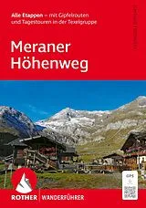Kartonierter Einband ROTHER Wanderführer Meraner Höhenweg. Alle Etappen - mit Gipfelrouten und Tagestouren in der Texelgruppe von Gerhard Hirtlreiter