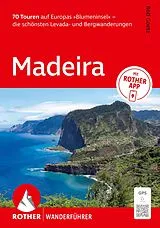 Kartonierter Einband ROTHER Wanderführer Madeira. 70 Touren auf Europas »Blumeninsel« - die schönsten Levada- und Bergwanderungen von Rolf Goetz