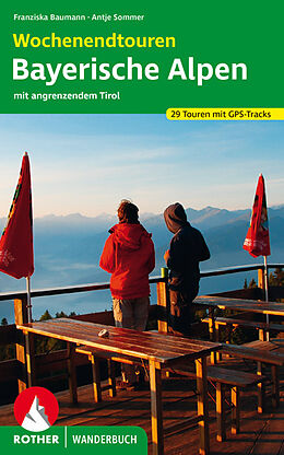 Kartonierter Einband Wochenendtouren Bayerische Alpen mit angrenzendem Tirol von Franziska Baumann, Antje Sommer
