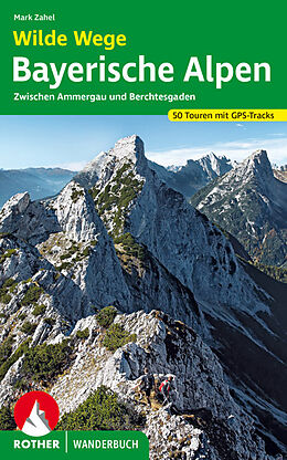 Kartonierter Einband Wilde Wege Bayerische Alpen von Mark Zahel