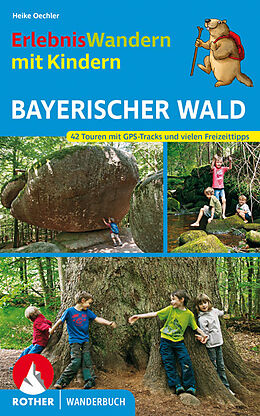 Kartonierter Einband ErlebnisWandern mit Kindern Bayerischer Wald von Heike Oechler