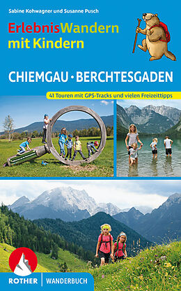 Kartonierter Einband ErlebnisWandern mit Kindern Chiemgau  Berchtesgaden von Sabine Kohwagner, Susanne Pusch