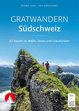 Kartonierter Einband Gratwandern Südschweiz von Bernd Jung, Iris Kürschner