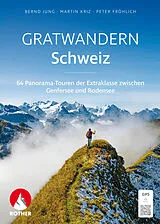 Kartonierter Einband Gratwandern Schweiz von Bernd Jung, Martin Kriz, Peter Fröhlich