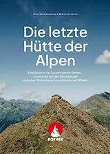 Kartonierter Einband Die letzte Hütte der Alpen von Matthias Ballweg, Bertram Kloss