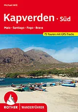 Kartonierter Einband Kapverden Süd: Maio, Santiago, Fogo, Brava von Michael Will