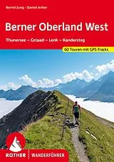 Kartonierter Einband ROTHER Wanderführer Berner Oberland West von Bernd Jung, Daniel Anker