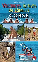 Couverture cartonnée Corse - Vacances actives en famille (Korsika Erlebnisurlaub mit Kindern - französische Ausgabe) de Marion Landwehr