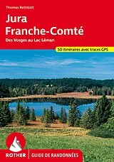 Kartonierter Einband Jura - Franche-Comté (Rother Guide de randonnées) von Thomas Rettstatt