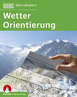 Kartonierter Einband Alpin-Lehrplan 6: Wetter und Orientierung von Gerhard Hoffmann, Michael Hoffmann, Rainer Bolesch
