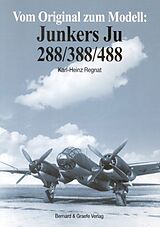 Kartonierter Einband Vom Original zum Modell: Junkers Ju 288/388/488 von Karl H Regnat