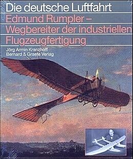 Fester Einband Edmund Rumpler - Wegbereiter der industriellen Flugzeugfertigung von Jörg A Kranzhoff