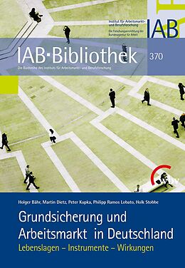 Kartonierter Einband Grundsicherung und Arbeitsmarkt in Deutschland von Martin Dietz, Peter Kupka, Holk Stobbe