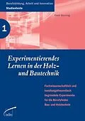 E-Book (pdf) Experimentierendes Lernen in der Holz- und Bautechnik von Frank Bünning