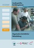 E-Book (pdf) Handlungshilfen für Bildungsberater: Organisation betrieblicher Weiterbildung von Gerhart Hölbling