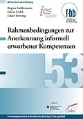 E-Book (pdf) Rahmenbedingungen zur Anerkennung informell erworbener Kompetenzen in der Berufsbildung von Brigitte Geldermann, Sabine Seidel, Eckart Severing