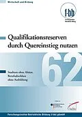 E-Book (pdf) Qualifikationsreserven durch Quereinstieg nutzen von Franziska Diller, Dagmar Festner, Thomas Freiling