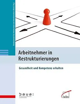 E-Book (pdf) Arbeitnehmer in Restrukturierungen von Bundesanstalt für Arbeitsschutz und Arbeitsmedizin