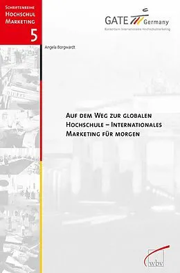 E-Book (pdf) Auf dem Weg zur globalen Hochschule - Internationales Marketing für morgen von Angela Borgwardt