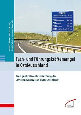 E-Book (pdf) Fach- und Führungskräftemangel in Ostdeutschland von Judith Christine Enders, Adriana Lettrari, Mandy Schulze