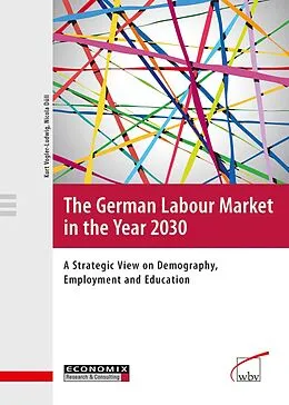 E-Book (pdf) The German Labour Market in the Year 2030 von Kurt Vogler-Ludwig, Nicola Düll