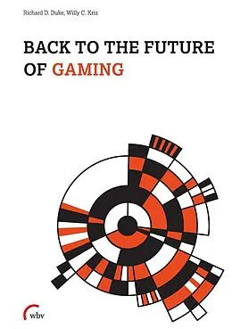 E-Book (pdf) Back to the future of Gaming von Richard D. Duke, Willy Christian Kriz