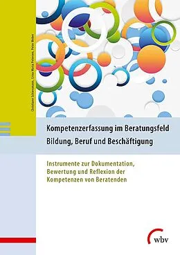 E-Book (pdf) Kompetenzerfassung im Beratungsfeld Bildung, Beruf und Beschäftigung von Christiane Schiersmann, Peter Weber, Crina M. Petersen