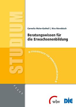 Kartonierter Einband Beratungswissen für die Erwachsenenbildung von Kira Nierobisch, Cornelia Maier-Gutheil