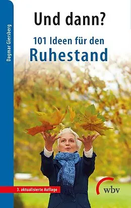 E-Book (epub) Und dann? 101 Ideen für den Ruhestand von Dagmar Giersberg