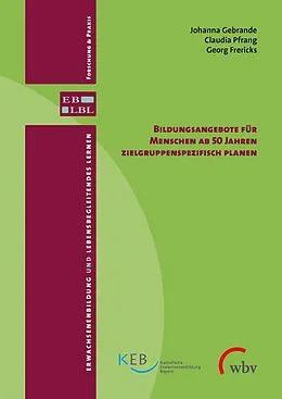 E-Book (pdf) Bildungsangebote für Menschen ab 50 Jahren zielgruppenspezifisch planen von Johanna Gebrande, Claudia Pfrang, Georg Frericks