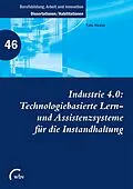 E-Book (pdf) Industrie 4.0: Technologiebasierte Lern- und Assistenzsysteme für die Instandhaltung von Tina Haase
