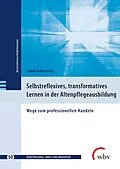 E-Book (pdf) Selbstreflexives, transformatives Lernen in der Altenpflegeausbildung von Sabine Weber-Frieg