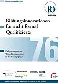 E-Book (pdf) Bildungsinnovationen für nicht formal Qualifizierte von Günther G. Goth, Susanne Kretschmer, Iris Pfeiffer