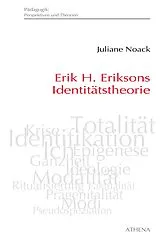 E-Book (pdf) Erik H. Eriksons Identitätstheorie von Juliane Noack Napoles