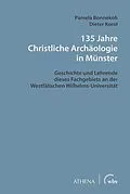 E-Book (pdf) 135 Jahre Christliche Archäologie in Münster von Pamela Bonnekoh, Dieter Korol