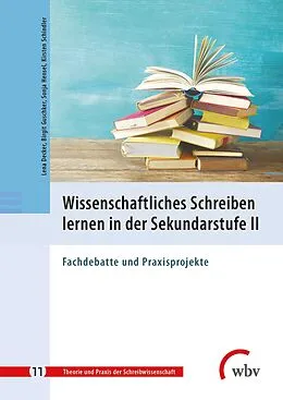 E-Book (pdf) Wissenschaftliches Schreiben lernen in der Sekundarstufe II von Lena Decker, Birgit Guschker, Sonja Hensel