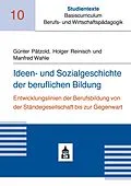 E-Book (pdf) Ideen- und Sozialgeschichte der beruflichen Bildung von Günter Pätzold, Holger Reinisch, Manfred Wahle