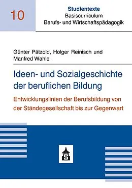 E-Book (pdf) Ideen- und Sozialgeschichte der beruflichen Bildung von Günter Pätzold, Holger Reinisch, Manfred Wahle