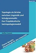 E-Book (pdf) Topologie als Brücke zwischen Linguistik und Schulgrammatik: Das Propädeutische Satztopologiemodell von Steffen Froemel