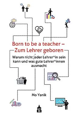 E-Book (pdf) Born to be a teacher - Zum Lehrer geboren von Mo Yanik